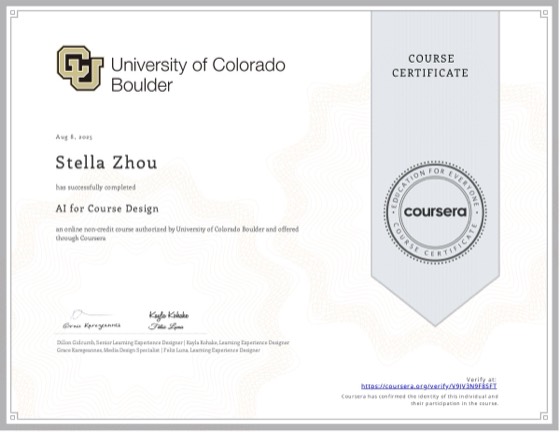 Coursera 证书：AI for Course Design，科罗拉多大学博尔德分校，2025 年 8 月，授予 Stella Zhou