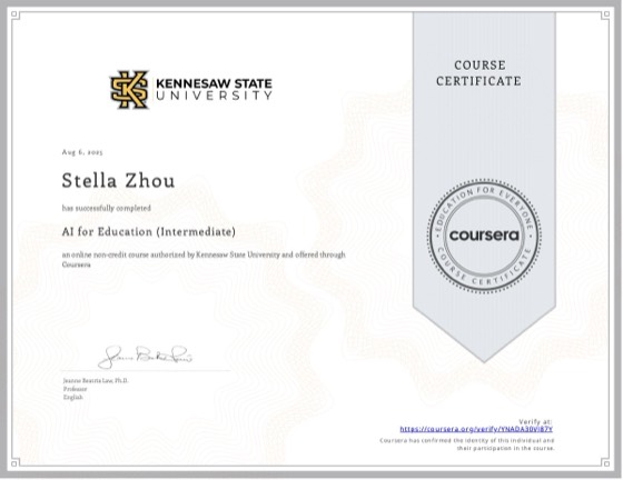 Coursera 证书：AI for Education (Intermediate)，肯尼索州立大学，2025 年 8 月，授予 Stella Zhou