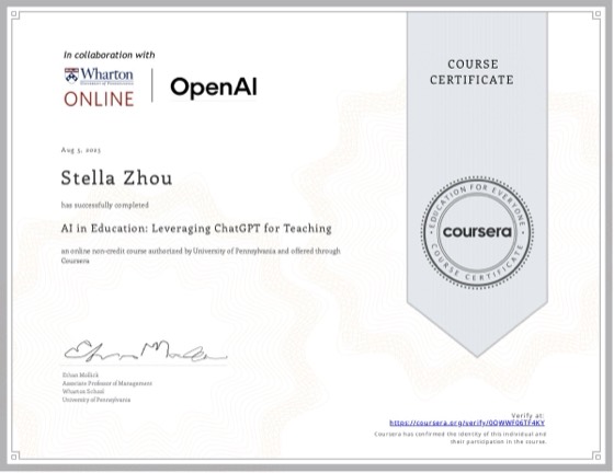Coursera 证书：AI in Education: Leveraging ChatGPT for Teaching，宾夕法尼亚大学（沃顿商学院），2025 年 8 月，授予 Stella Zhou