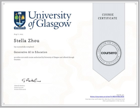 Coursera 证书：Generative AI in Education，格拉斯哥大学，2025 年 8 月，授予 Stella Zhou