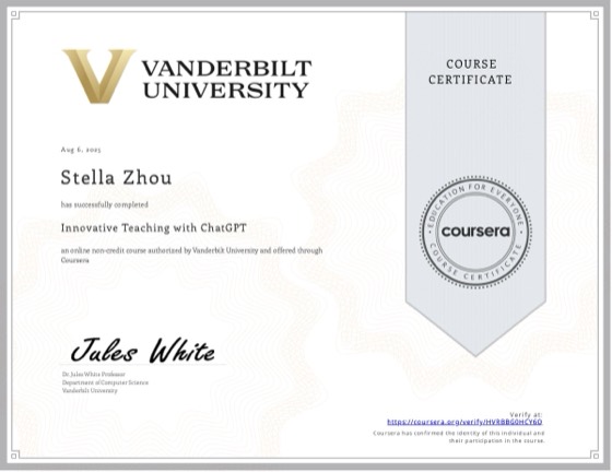 Coursera 证书：Innovative Teaching with ChatGPT，范德堡大学，2025 年 8 月，授予 Stella Zhou