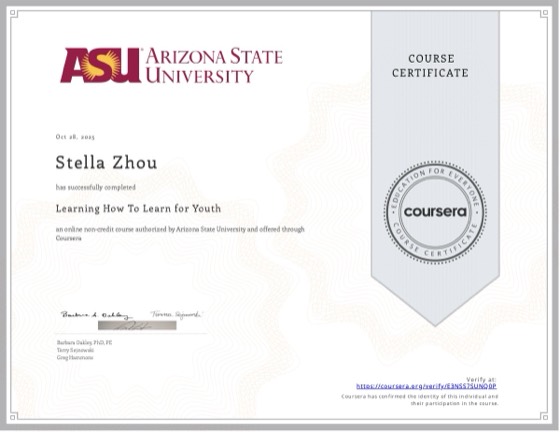 Coursera 证书：Learning How To Learn for Youth，亚利桑那州立大学，2025 年 10 月，授予 Stella Zhou