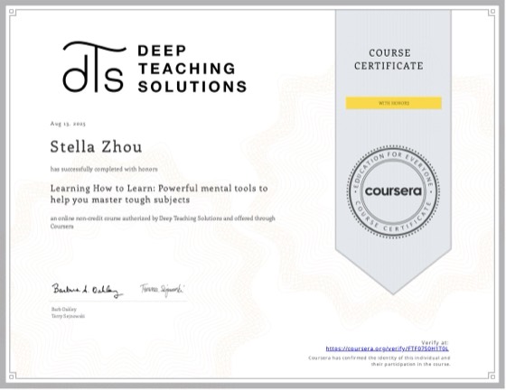 Coursera 证书：Learning How to Learn (with honors)，Deep Teaching Solutions，2025 年 8 月，授予 Stella Zhou
