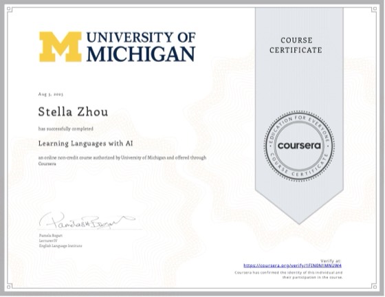 Coursera 证书：Learning Languages with AI，密歇根大学，2025 年 8 月，授予 Stella Zhou