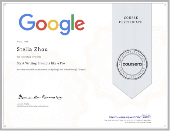 Coursera 证书：Start Writing Prompts like a Pro，Google，2025 年 8 月，授予 Stella Zhou
