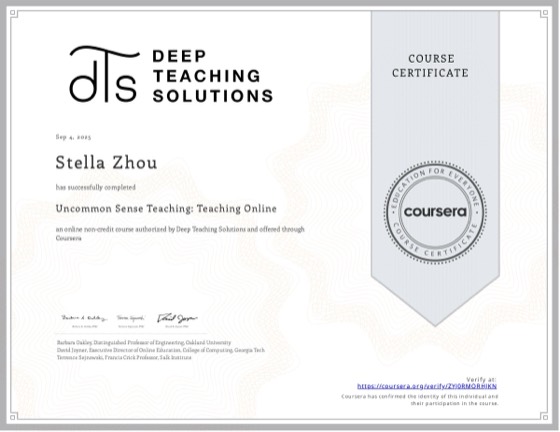 Coursera 证书：Uncommon Sense Teaching: Teaching Online，Deep Teaching Solutions，2025 年 9 月，授予 Stella Zhou
